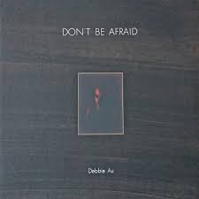 Au, Debbie - Don't Be Afraid (VG+)