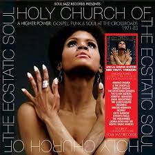 Soul Jazz Records Presents - Holy Church Of The Ecstatic Soul -- A Hig