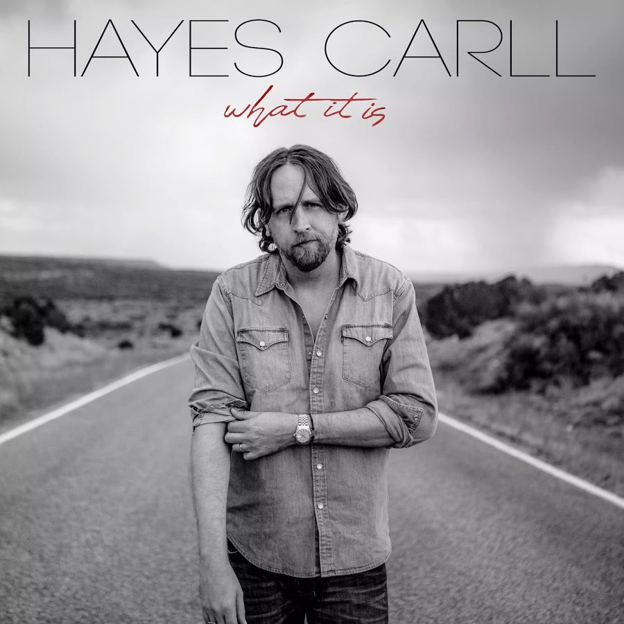 Carll, Hayes - What It Is
