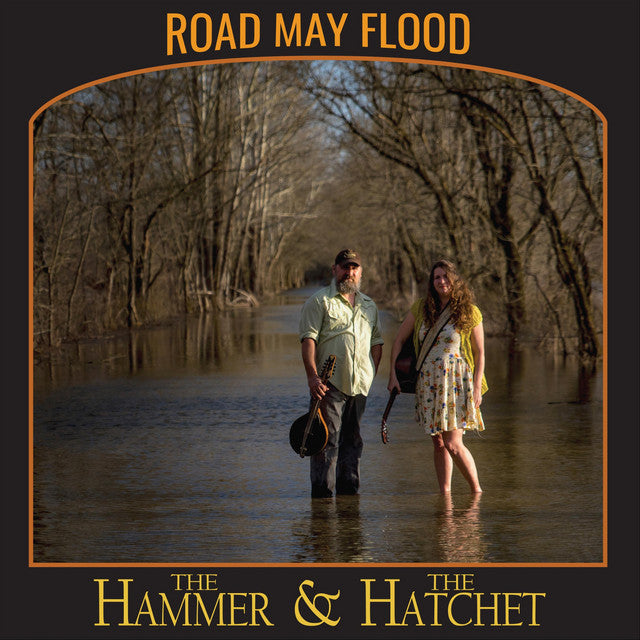 Hammer & the Hatchet - Road May Flood