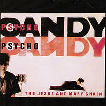 Jesus and Mary Chain - Psychocandy