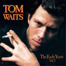 Waits, Tom - The Early Years Volume 2