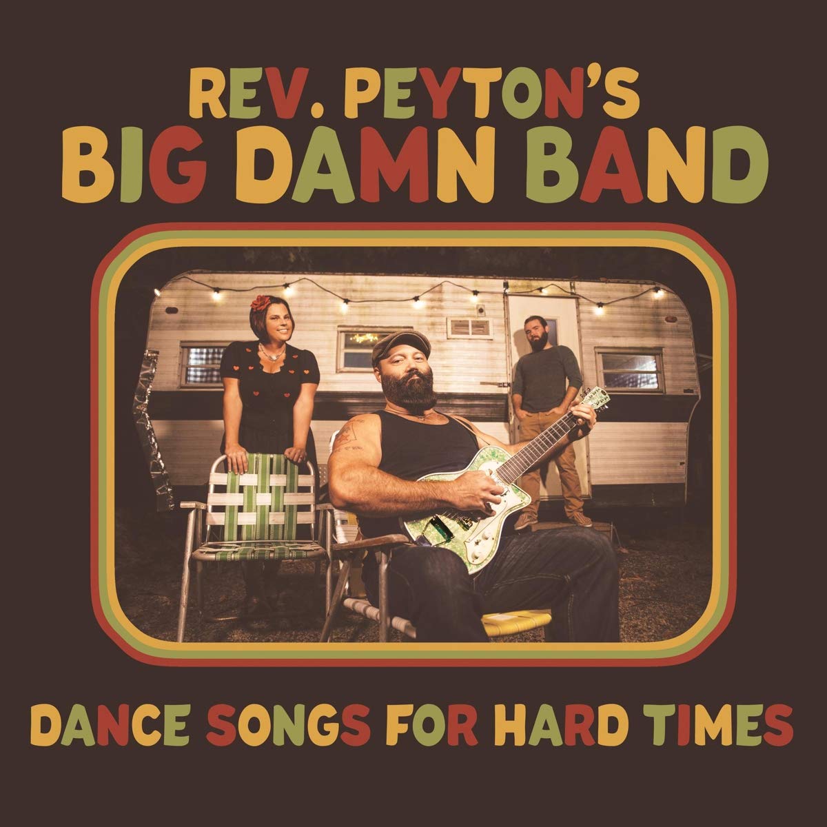 Rev. Peyton's Big Damn Band - Dance Songs For Hard Times