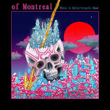 Of Montreal - White is Relic/Irrealis Mood