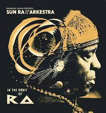 Sun Ra & His Arkestra - In The Orbit Of Ra