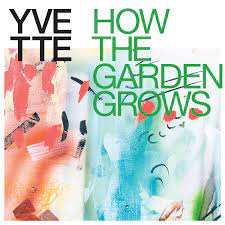Yvette - How the Garden Grows (Multicolor Explosion Vinyl)