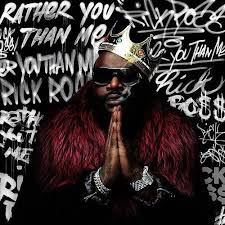 Ross, Rick - Rather You Than Me