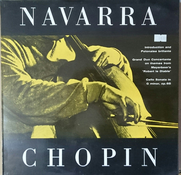 Navarra*, Chopin* : Introduction And Polonaise Brillante / Grand Duo Concertante On Themes From Meyerbeer’s ‘Robert Le Diable’ / Cello Sonata In G Minor, Op. 65 (LP)