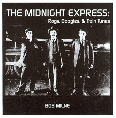Bob Milne : The Midnight Express: Rags, Boogies, & Train Tunes (CD, Album)