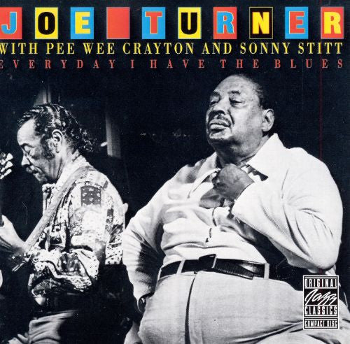 Joe Turner* With Pee Wee Crayton And Sonny Stitt : Everyday I Have The Blues (CD, Album, RE, RM)