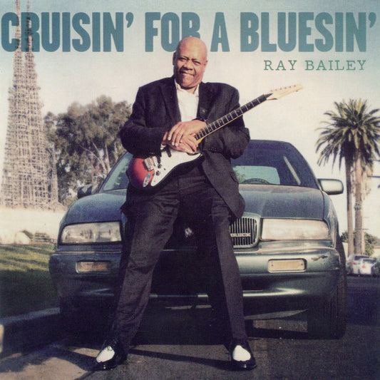 Ray Bailey (2) : Cruisin' For A Bluesin' (CD, Album)