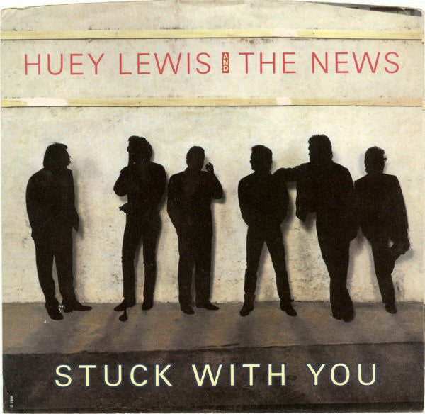 Huey Lewis And The News* : Stuck With You (7", Single, Styrene, Car)