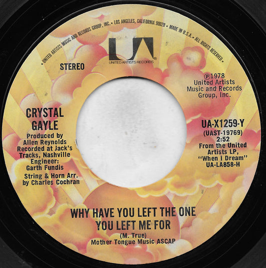 Crystal Gayle : Why Have You Left The One You Left Me For (7", Single, Ter)
