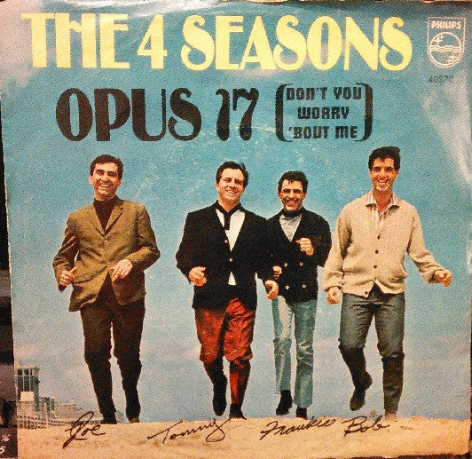 The 4 Seasons* : Opus 17 (Don't You Worry 'Bout Me) / Beggars Parade (7", Single)