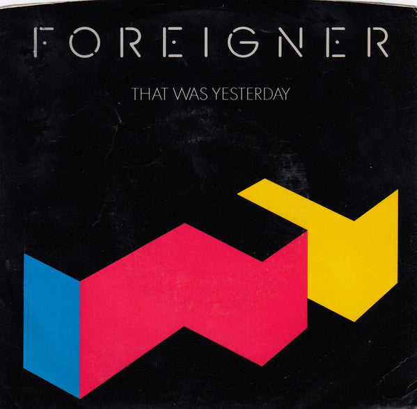 Foreigner : That Was Yesterday (7", Single, SP )