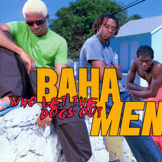 Baha Men : Who Let The Dogs Out (CD, Album)