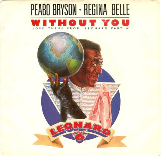 Peabo Bryson & Regina Belle : Without You (Love Theme From 'Leonard Part 6') / The Higher You Climb (7", Single, Styrene, All)