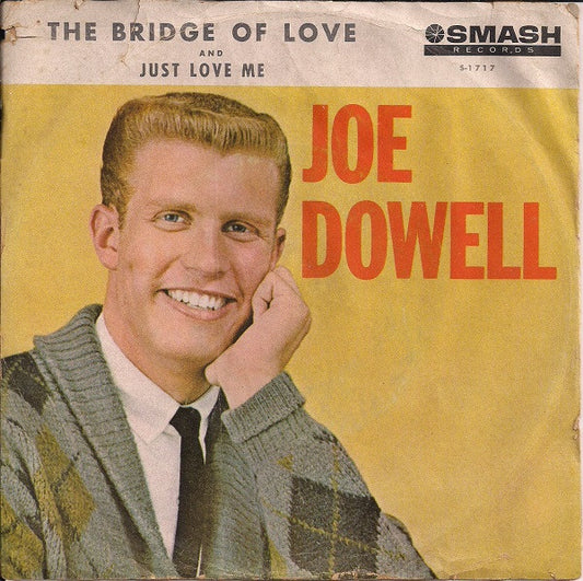 Joe Dowell : The Bridge Of Love / Just Love Me (7", Single)