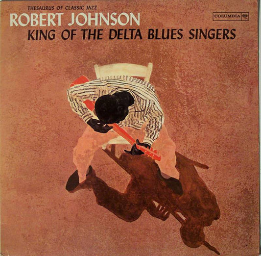 Robert Johnson : King Of The Delta Blues Singers (LP, Album, Comp, Mono, RE, RM, Car)