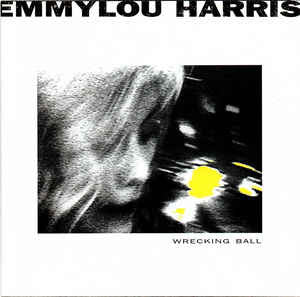 Emmylou Harris : Wrecking Ball (HDCD, Album, Club)