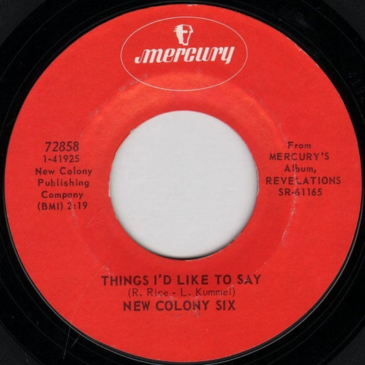 New Colony Six* : Things I'd Like To Say / Come And Give Your Love To Me (7", Single, Styrene)