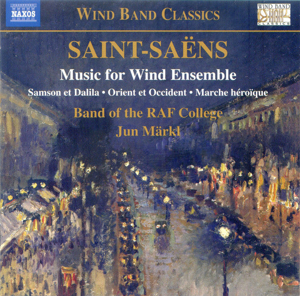Camille Saint-Saëns, Band Of The Royal Air Force College, Cranwell, Jun Märkl : Music For Wind Ensemble (CD, Album)
