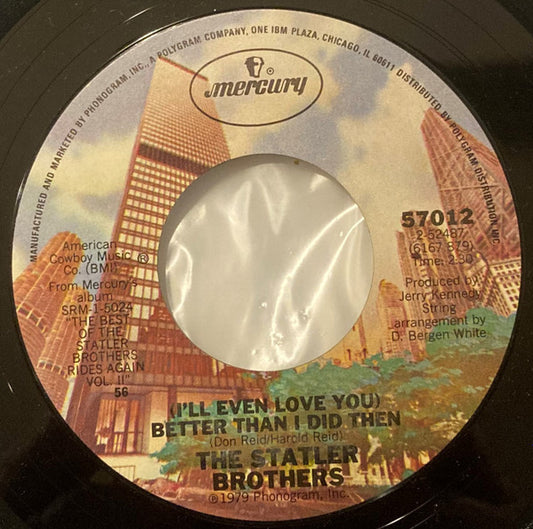 The Statler Brothers : (I'll Even Love You) Better Than I Did Then / Almost In Love (7", Single, 56)
