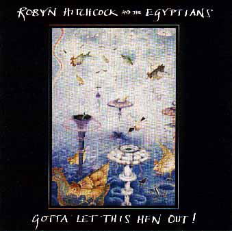 Robyn Hitchcock And The Egyptians* : Gotta Let This Hen Out! (LP, Album)