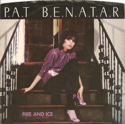 Pat Benatar : Fire And Ice (7", Styrene, Ter)
