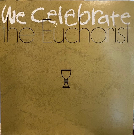 Unknown Artist : We Celebrate The Eucharist  (LP)