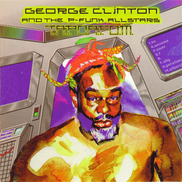 George Clinton & The P-Funk Allstars* : T.A.P.O.A.F.O.M. (CD, Album)
