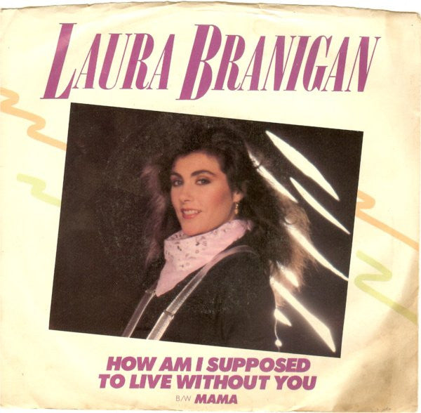 Laura Branigan : How Am I Supposed To Live Without You (7", SP )