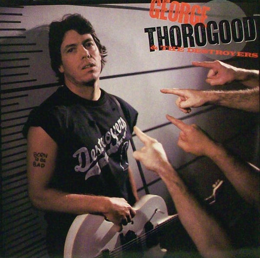 George Thorogood & The Destroyers : Born To Be Bad (LP, Album)