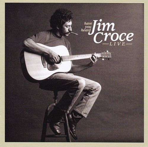 Jim Croce : Have You Heard Jim Croce Live (CD, Comp)