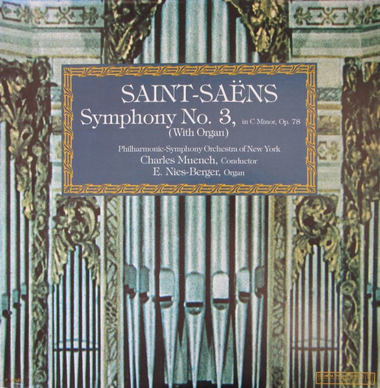 Saint-Saëns*, Philharmonic-Symphony Orchestra Of New York, Charles Muench*, E. Nies-Berger* : Symphony No.3 In C Minor, Op. 78 (With Organ) (LP, Album)