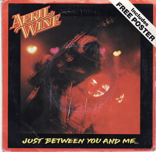 April Wine : Just Between You And Me (7", Single, Pos)