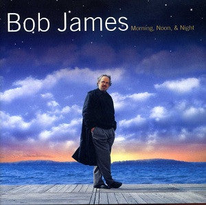Bob James : Morning, Noon & Night (CD, Album)