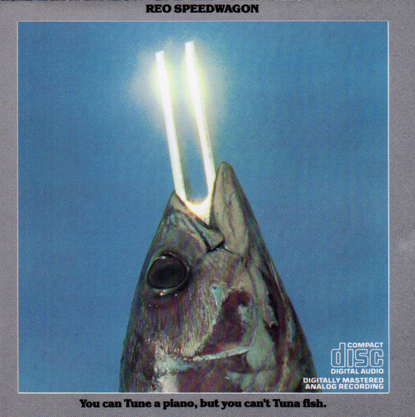 REO Speedwagon : You Can Tune A Piano, But You Can't Tuna Fish (CD, Album, RE)