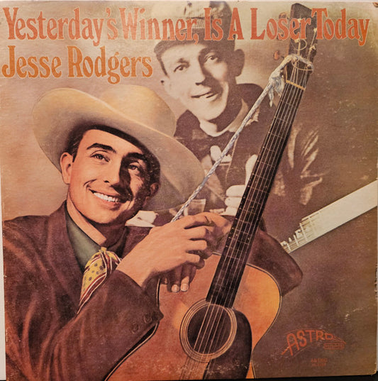 Jesse Rogers : Yesterday's Winner, Is A Loser Today (LP, Album, Comp)