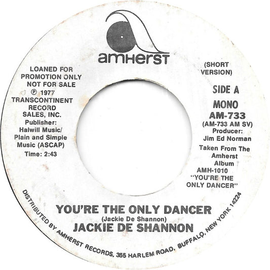 Jackie De Shannon* : You're The Only Dancer (7", Mono, Promo, Styrene)