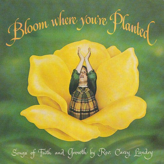 Rev. Carey Landry* : Bloom Where You're Planted (LP, Album)