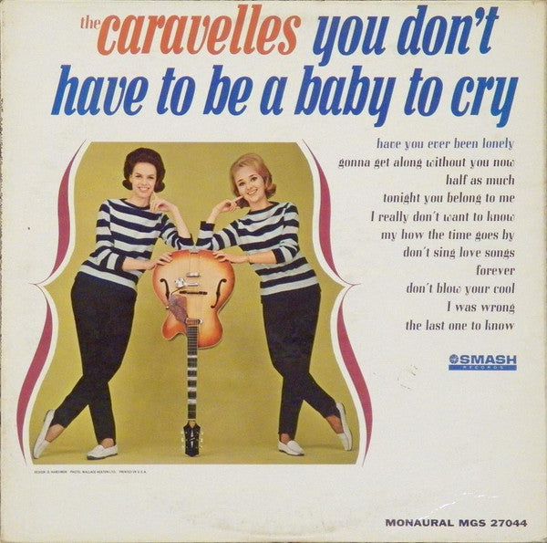 The Caravelles : You Don't Have To Be A Baby To Cry (LP, Album, Mono)