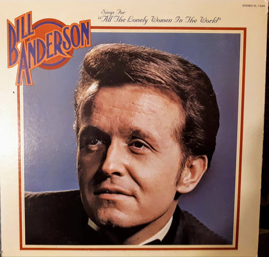 Bill Anderson (2) : Sings For "All The Lonely Women In The World" (LP, Album)