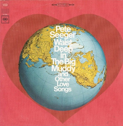 Pete Seeger : Waist Deep In The Big Muddy And Other Love Songs (LP, Album, Pit)