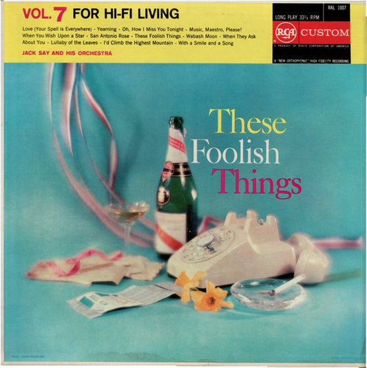 Jack Say And His Orchestra* : These Foolish Things - Vol. 7 For Hi-Fi Living (LP, Album)