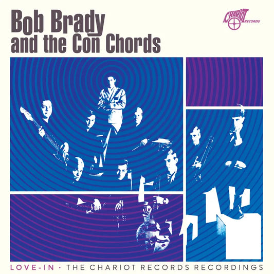 Brady, Bob & the Con Chords - Love-in: The Chariot Records Recordings