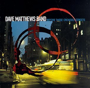 Matthews Band, Dave - Before These Crowded Streets