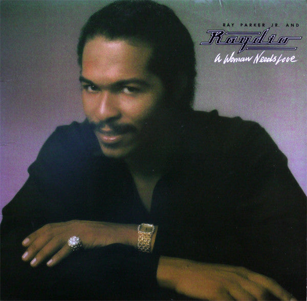 Ray Parker Jr. And Raydio : A Woman Needs Love (LP, Album)