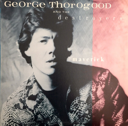 George Thorogood And The Destroyers* : Maverick (LP, Album, Club)