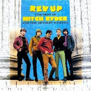 Mitch Ryder & The Detroit Wheels : Rev Up - The Best Of Mitch Ryder & The Detroit Wheels (CD, Comp, Club)